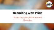 LGBT Great logo on top right with the title of LGBT Great's new research- "Recruiting with Pride: Enhancing Talent Attraction and Retention"